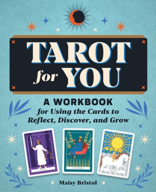 Tarot for You: A Workbook for Using the Cards to