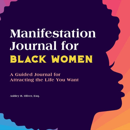 Manifestation Journal for Black Women: A Guided Journal for Attracting the Life You Want