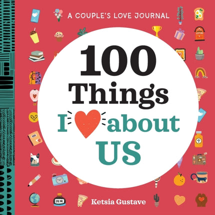 A Couple's Love Journal: 100 Things I Love about