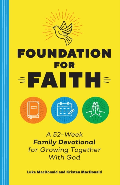 Foundation for Faith: A 52-Week Family Devotional for Growing Together with God