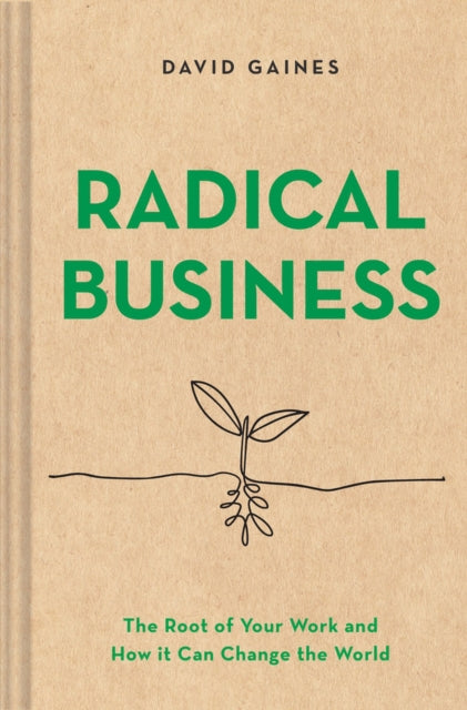 Radical Business: A New Look at Social Enterprise and Positive World Impact