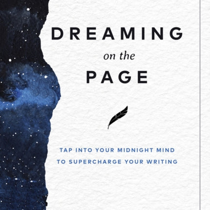 Dreaming on the Page: Tap Into Your Midnight Mind to Supercharge Your Writing