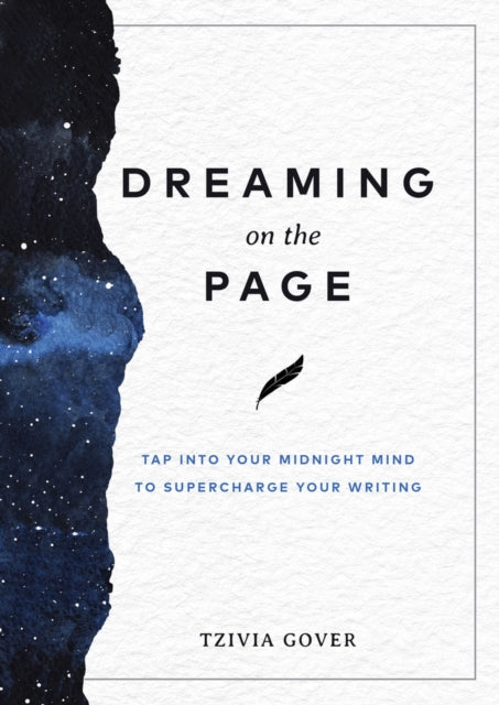 Dreaming on the Page: Tap Into Your Midnight Mind to Supercharge Your Writing