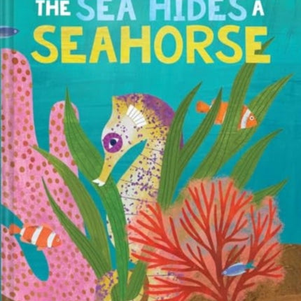 The Sea Hides a Seahorse