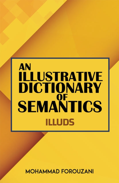 An Illustrative Dictionary of Semantics