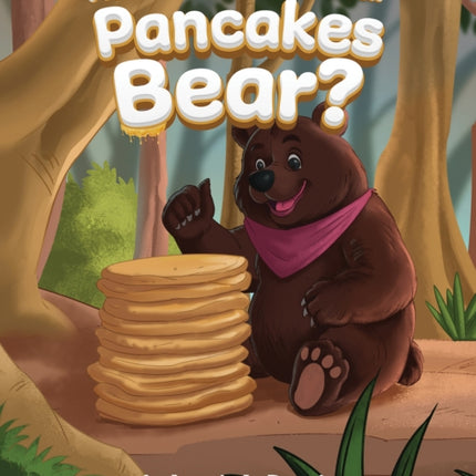 How Do You Like Your Pancakes Bear