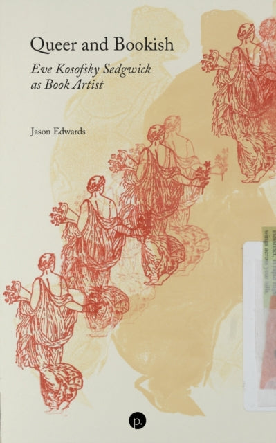 Queer and Bookish: Eve Kosofsky Sedgwick as Book