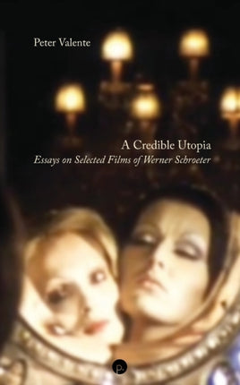 A Credible Utopia: Essays on Selected Films of