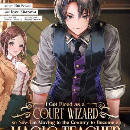 I Got Fired as a Court Wizard so Now I'm Moving to the Country to Become a Magic  Teacher (Manga) Vol. 1