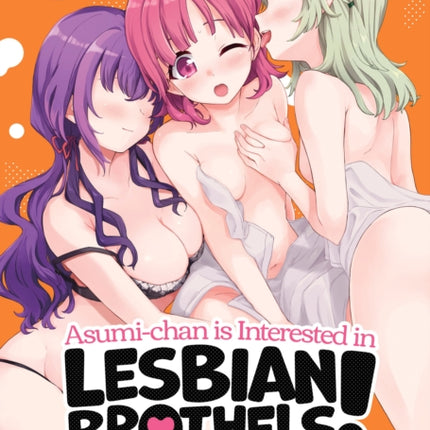 Asumi-chan is Interested in Lesbian Brothels! Vol. 2