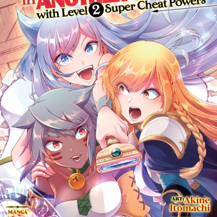 Chillin' in Another World with Level 2 Super Cheat Powers (Manga) Vol. 6