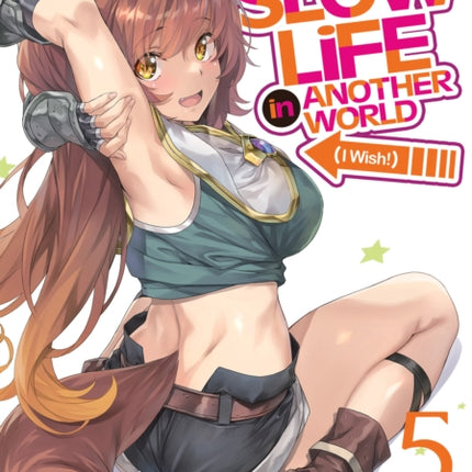 Slow Life In Another World (I Wish!) (Manga) Vol. 5