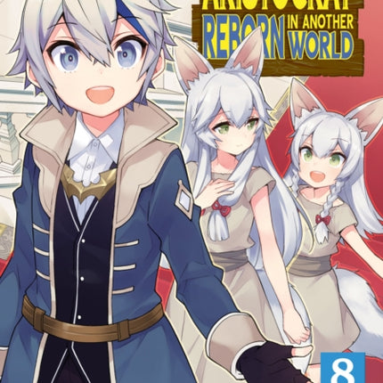 Chronicles of an Aristocrat Reborn in Another World (Manga) Vol. 8