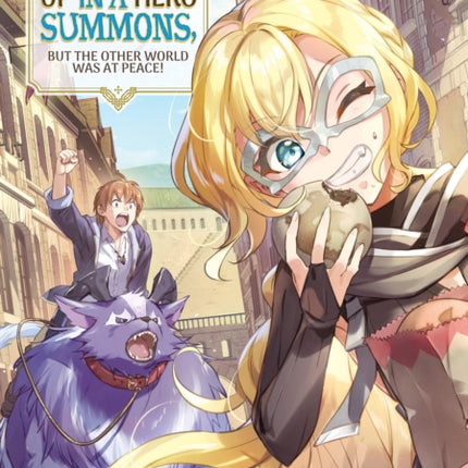 I Got Caught Up In a Hero Summons, but the Other World was at Peace! (Manga) Vol. 6