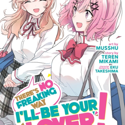 There's No Freaking Way I'll be Your Lover! Unless... (Manga) Vol. 2