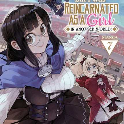 This Is Screwed Up, but I Was Reincarnated as a GIRL in Another World! (Manga) Vol. 7