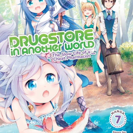 Drugstore in Another World: The Slow Life of a Cheat Pharmacist (Manga) Vol. 7