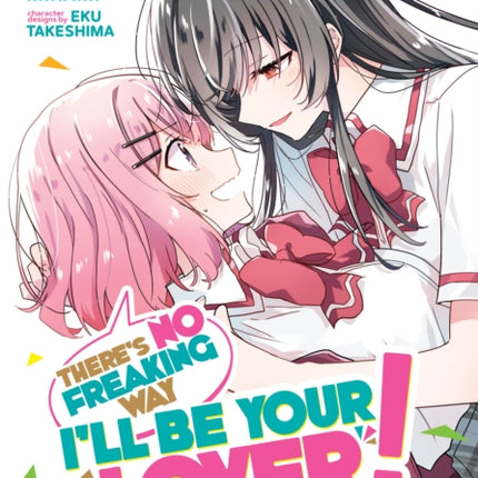 There's No Freaking Way I'll be Your Lover! Unless... (Manga) Vol. 3