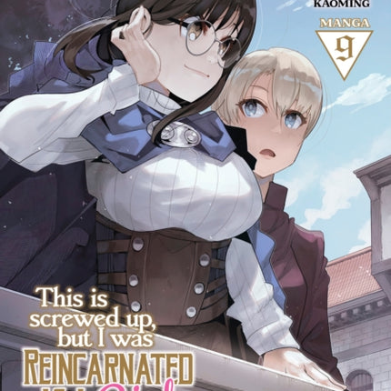 This Is Screwed Up, but I Was Reincarnated as a GIRL in Another World! (Manga) Vol. 9