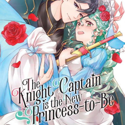 The Knight Captain is the New Princess-to-Be Vol. 2