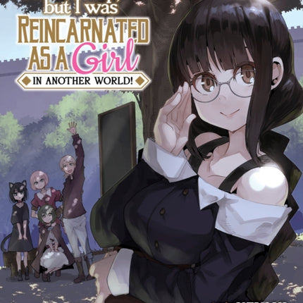 This Is Screwed Up, but I Was Reincarnated as a GIRL in Another World! (Manga) Vol. 10