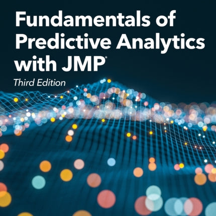 Fundamentals of Predictive Analytics with JMP, Third Edition
