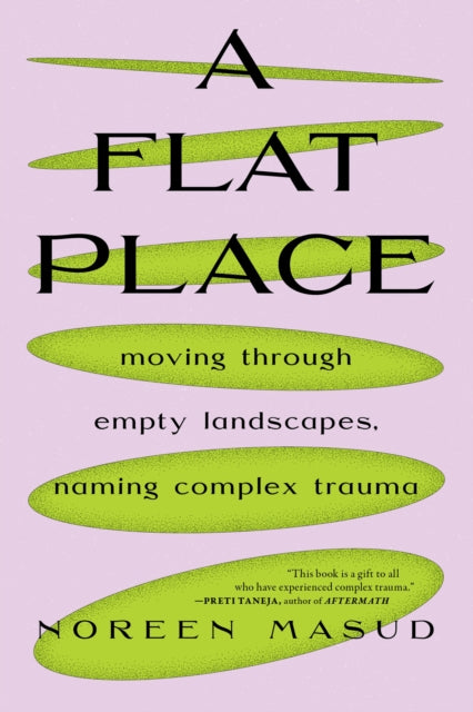 A Flat Place: Moving Through Empty Landscapes, Naming Complex Trauma