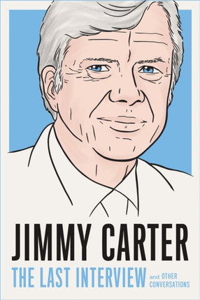 Jimmy Carter The Last Interview