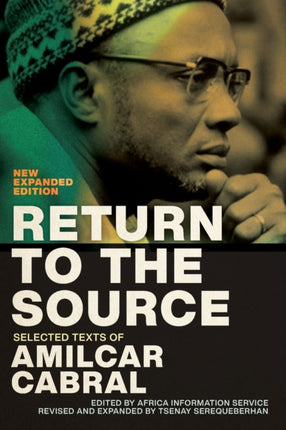 Return to the Source: Selected Texts of Amilcar Cabral, New Expanded Edition