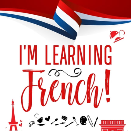 I'm learning French!: French exercises with detailed answers (A2, B1 - Pre-Intermediate)