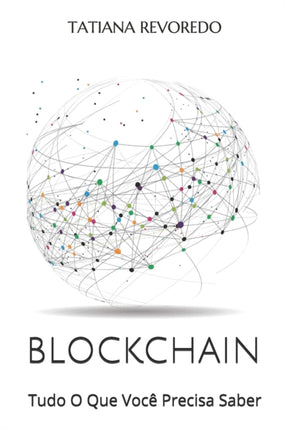 Blockchain: Tudo O Que Você Precisa Saber