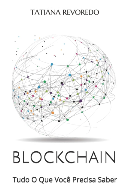Blockchain: Tudo O Que Você Precisa Saber