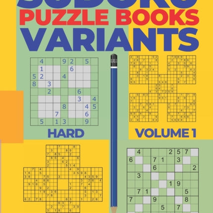 Sudoku Variants Puzzle Books Hard - Volume 1: Sudoku Variations Puzzle Books - Brain Games For Adults