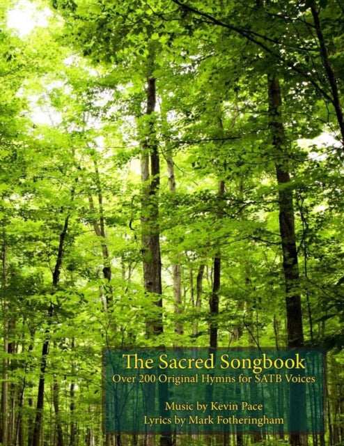 The Sacred Songbook: Over 200 Original Hymns for SATB Voices