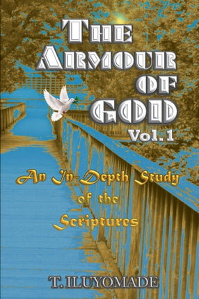 The Armour of God An In-Depth Study of the Scriptures