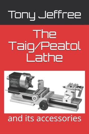 The Taig/Peatol Lathe: and its accessories