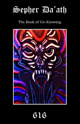 Sepher Da'ath: The Book of Un-knowing