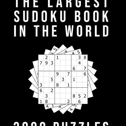 The Largest Sudoku Book In The World - 3000 PUZZLES: Medium - Hard - Extreme 3 Difficulty Levels 9x9 Puzzle Grids With Answers At The Back