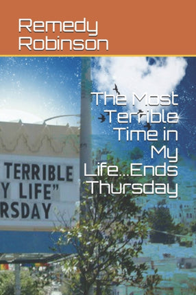 The Most Terrible Time in My Life...Ends Thursday