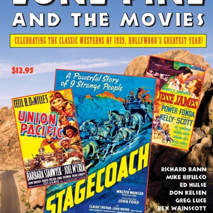 Lone Pine and the Movies: Celebrating Classic Westerns from 1939, Hollywood's Greatest Year