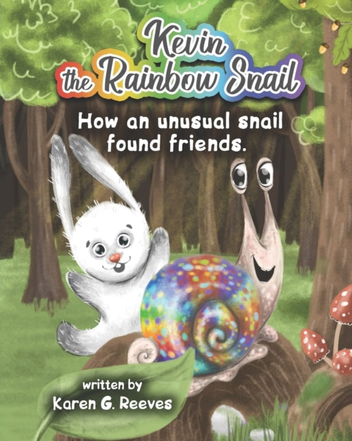 Kevin the Rainbow Snail: How an Unusual Snail Found Friends (book 1)