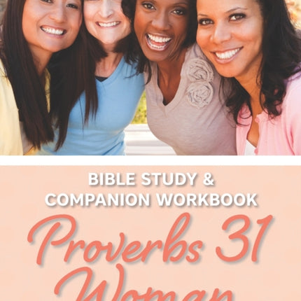 Proverbs 31 Woman Bible Study And Companion Workbook: More Than A Checklist: A 15-Day Devotional To Discover Biblical Truths About The Virtuous Woman