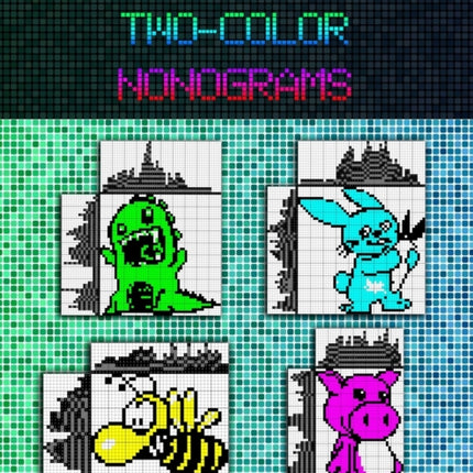 101 Two-Color Nonograms: Griddlers / Picross / Hanjie Logic Puzzles