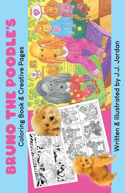 Bruno the Poodle's Coloring Book & Creative Pages: Color, write, draw, and play with Bruno and his friends.