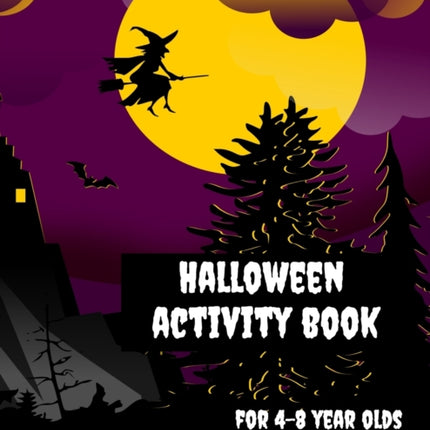 Halloween Activity Book for 4-8 Year Olds: Coloring Pages, Join the Dots, Tracing, Ghost Mazes. Seasonal Story Writing Prompts, Word Search Puzzles and Sudoku with Spooky Illustrations