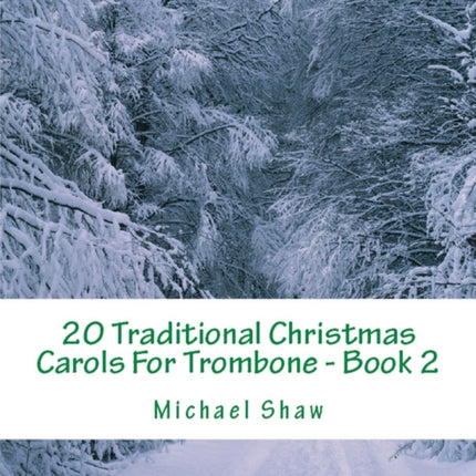 20 Traditional Christmas Carols For Trombone - Book 2: Easy Key Series For Beginners