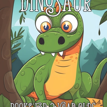 Dinosaur Books for 2 Year Olds: Fantastic Dinosaur Colouring Books for Children Ages 2-5 Years Olds