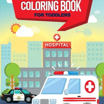 Rescue Vehicles Coloring Book For Toddlers: 25 big & simple images perfect for beginners learning how to color, Ages 2-4, 8.5x11 Inches