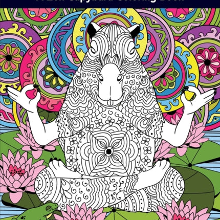 The Pursuit of Capyness: A Zen Capybara Coloring Book