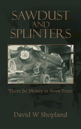Sawdust and Splinters: There Be Money in Them Trees